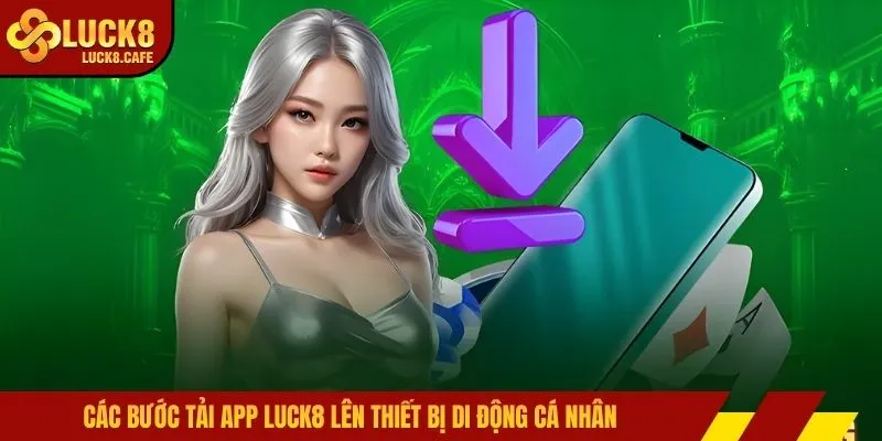 Các bước tải app LUCK8 lên thiết bị di động cá nhân