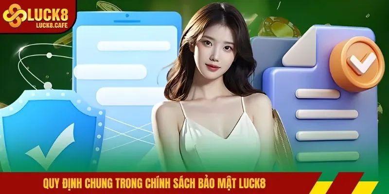 Quy định chung trong chính sách bảo mật LUCK8
