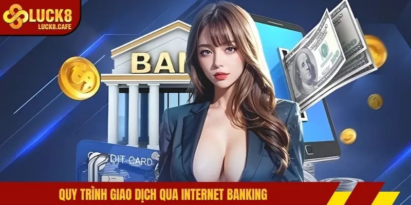 Quy trình giao dịch qua internet banking